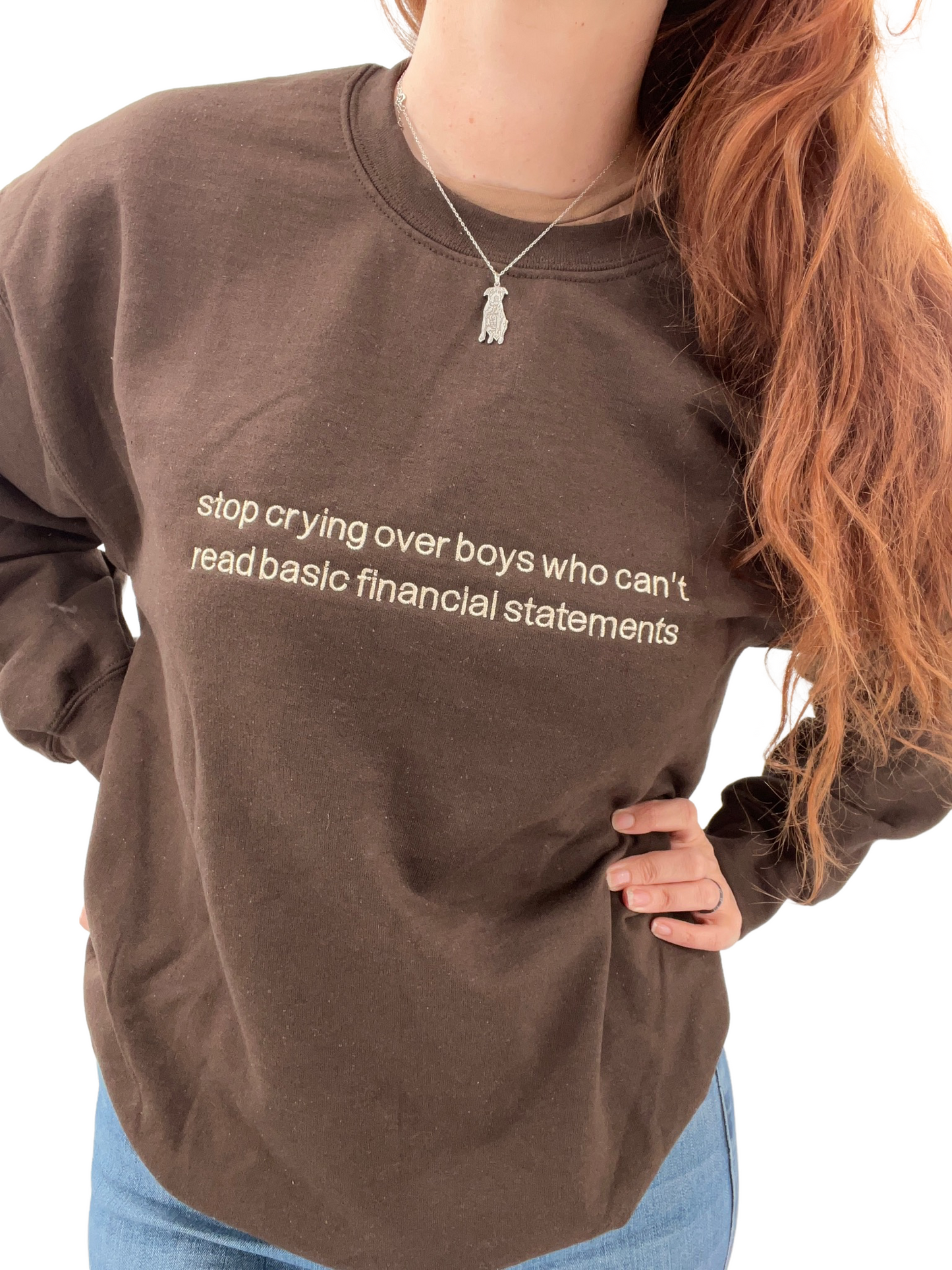Stop Crying Over Boys Who Can't Read Basic Financial Statements Embroidered Crewneck