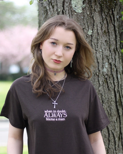When In Doubt Always Blame a Man Unisex Embroidered T-Shirt or Crewneck  Sweatshirt