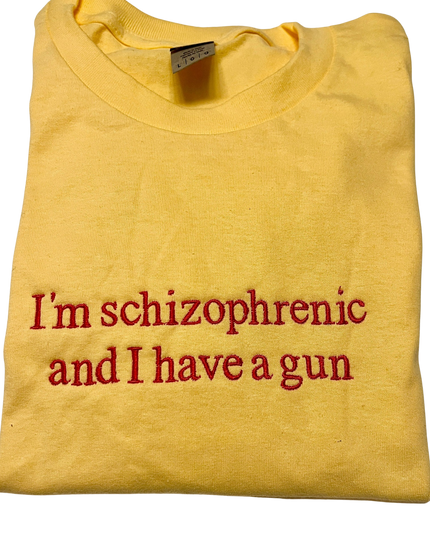 I'm Schizophrenic and I Have a Gun Unisex Shirt