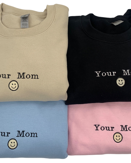 Your Mom Smiley Embroidered Unisex Crewneck or Hoodie