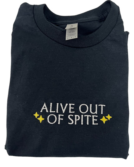 Alive Out of Spite Embroidered Unisex T -Shirt or Crewneck Sweatshirt