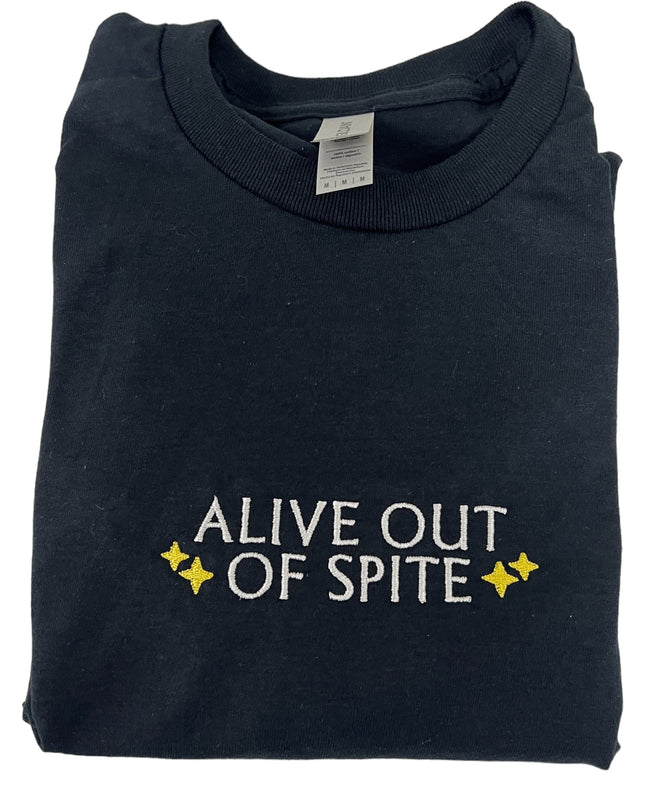 Alive Out of Spite Embroidered Unisex T -Shirt or Crewneck Sweatshirt