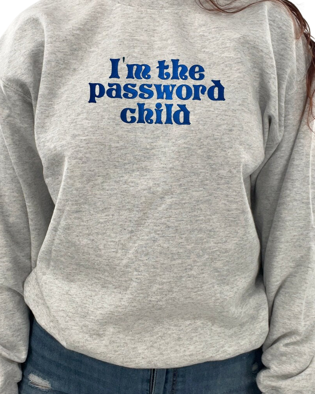 I'm The Password Child Embroidered Crewneck | Funny Sweatshirt | Christmas Gifts Brother | Christmas Gift For Sister | Password Child Shirt