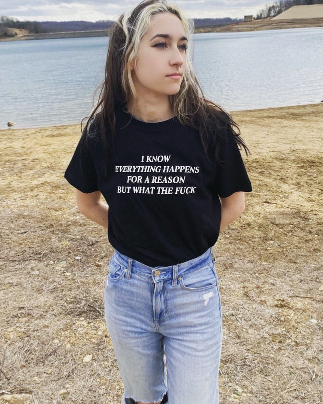 Everything Happens For a Reason But WTF Tee