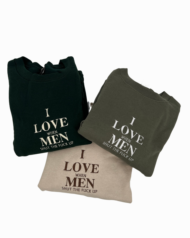 I Love When Men Shut The F!ck Up Shirt