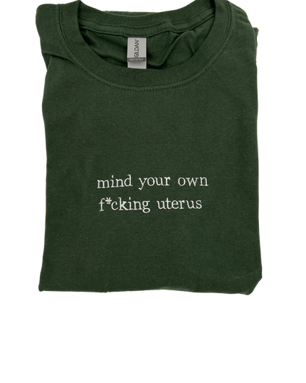 Mind Your Own F*cking Uterus Tee