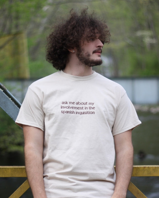 Ask Me About My Involvement In The Spanish Inquisiton Embroidered Shirt
