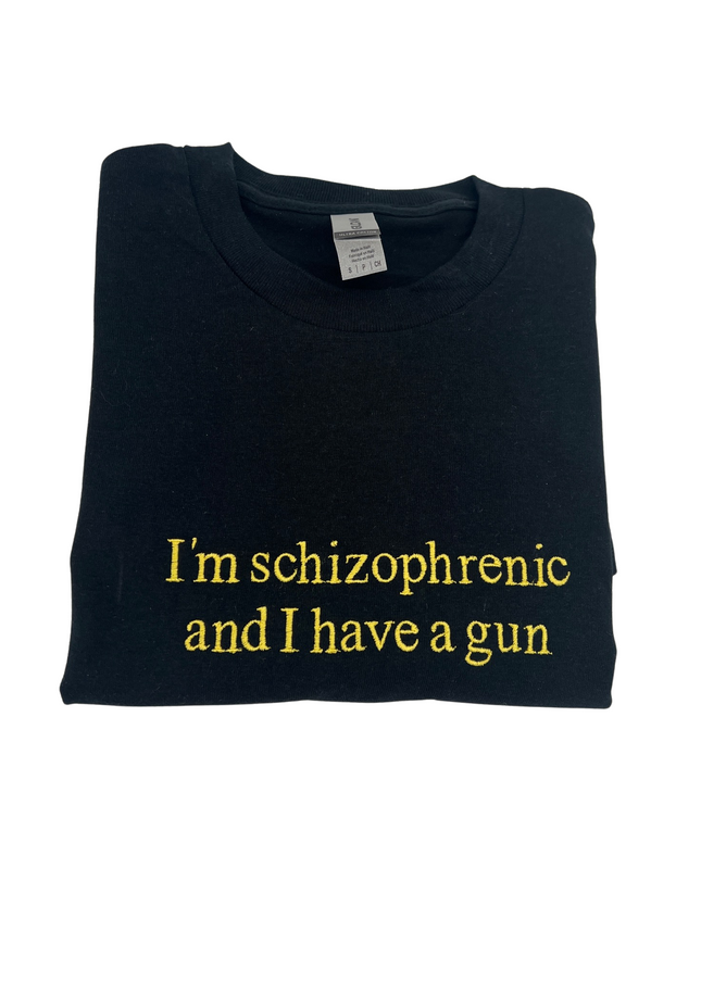 I'm Schizophrenic and I Have a Gun Unisex Shirt