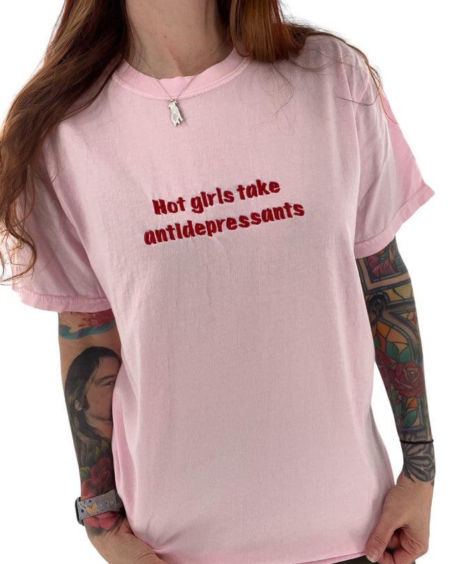 Hot Girls Take Antidepressants Unisex Embroidered T-Shirt or Sweatshirt