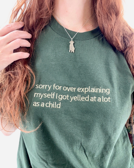 Sorry For Over Explaining Myself I Got Yelled At A Lot As A Child Unisex Embroidered Shirt