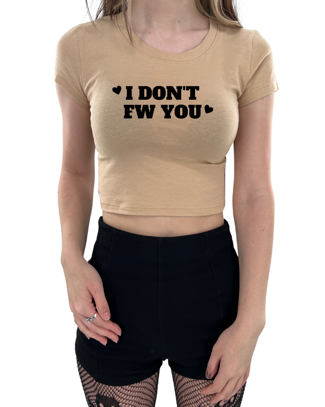 I Don't FW You Baby Tee