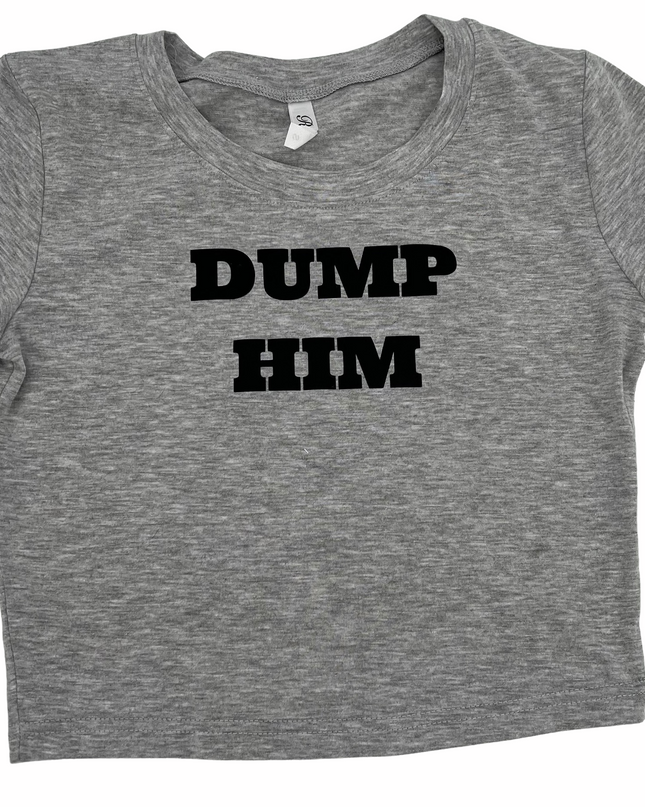 Dump Him Baby Tee