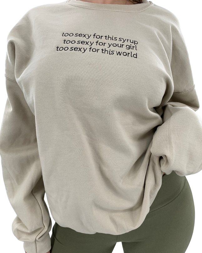 Too Sexy For This World Tee or Crewneck