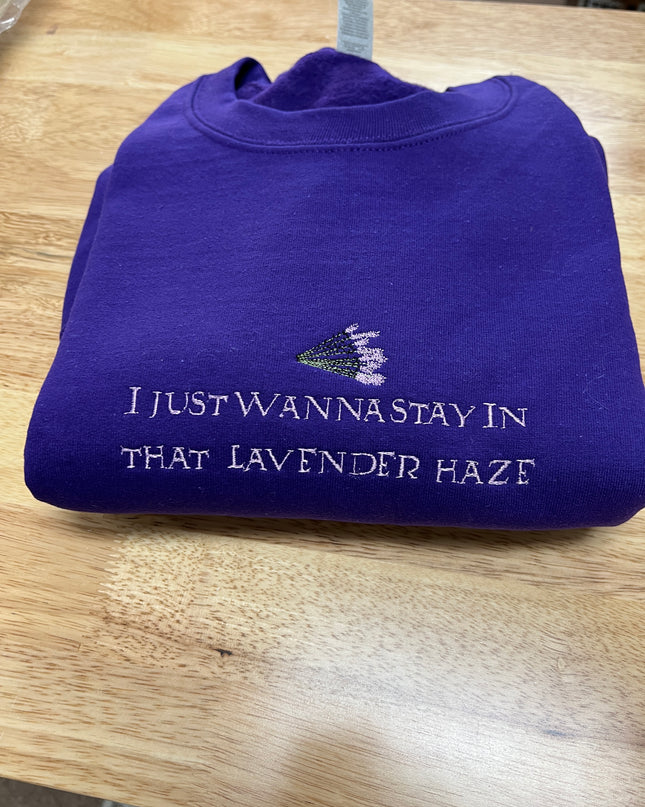 I Just Wanna Stay In That Lavender Haze Embroidered Crewneck