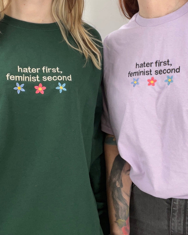 Hater First, Feminist Second Shirt