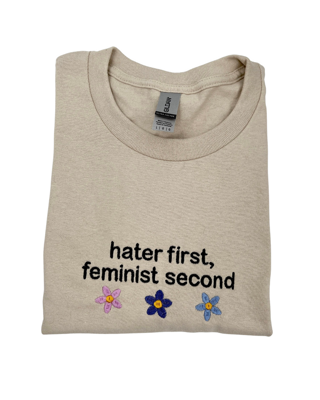 Hater First, Feminist Second Shirt