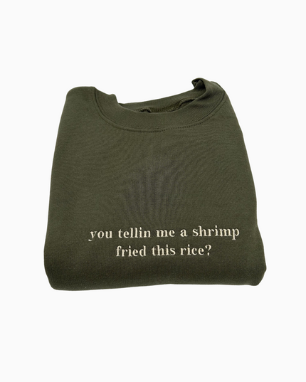 You Tellin Me a Shrimp Fried This Rice Shirt