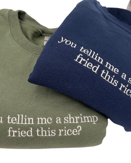 You Tellin Me a Shrimp Fried This Rice Shirt