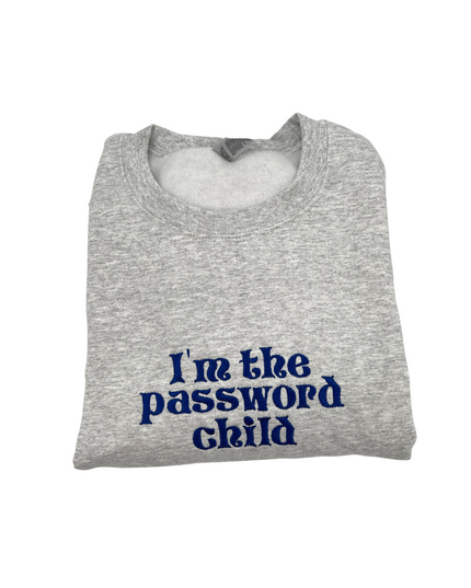I'm The Password Child Embroidered Crewneck | Funny Sweatshirt | Christmas Gifts Brother | Christmas Gift For Sister | Password Child Shirt