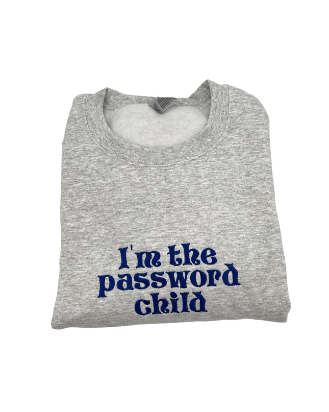 I'm The Password Child Embroidered Crewneck | Funny Sweatshirt | Christmas Gifts Brother | Christmas Gift For Sister | Password Child Shirt