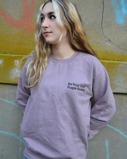 Be Your Own Sugar Daddy Embroidered Unisex Sweatshirt