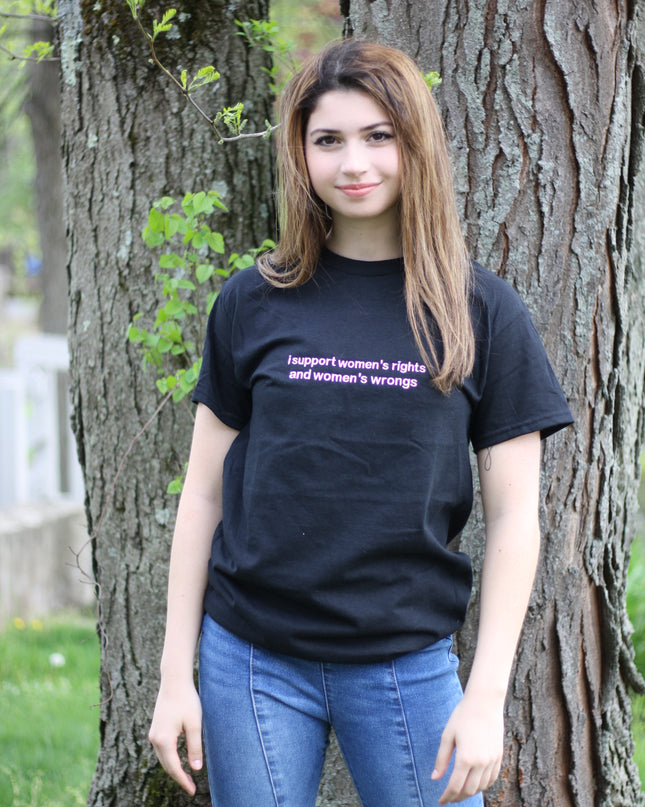 I Support Women's Rights and Wrongs Embroidered T-Shirt or Sweatshirt