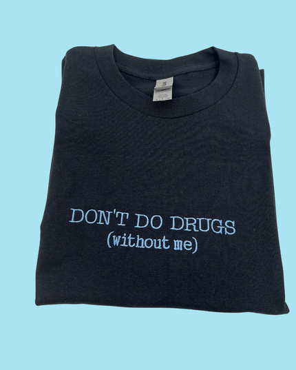 Don't Do Drugs Without Me Unisex Shirt