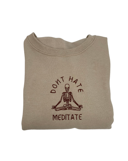 Don't Hate Meditate Embroidered Crewneck
