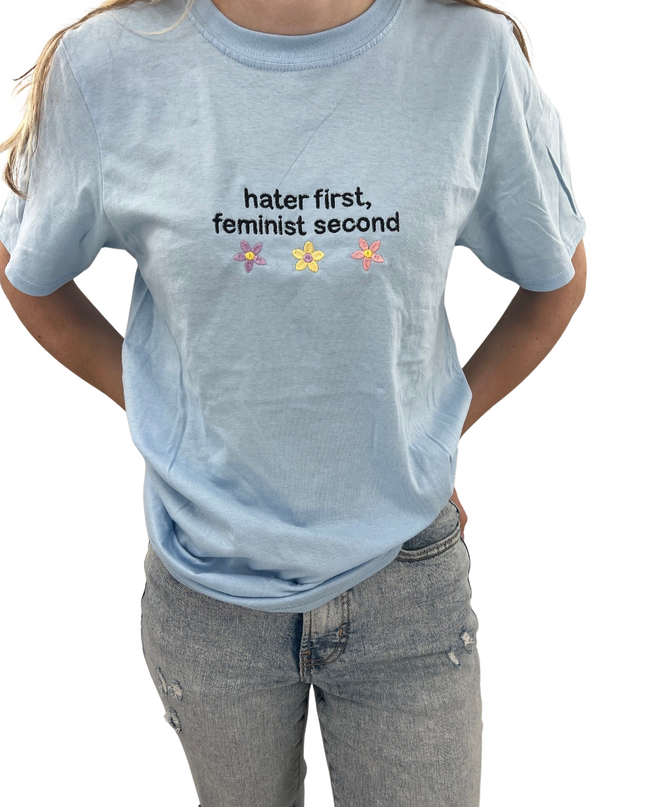Hater First, Feminist Second Shirt