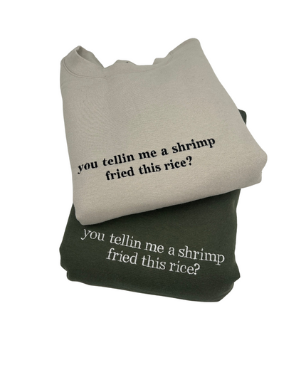 You Tellin Me a Shrimp Fried This Rice Shirt