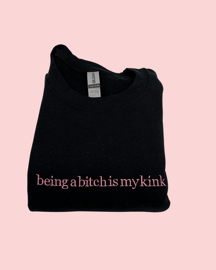 Being a Bitch is my Kink Shirt