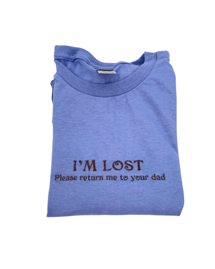 I’m Lost Please Return Me To Your Dad Embroidered Unisex Tee