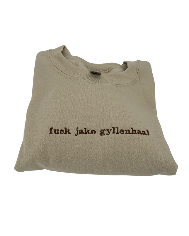 F*ck Jake Gyllenhaal Embroidered Crewneck
