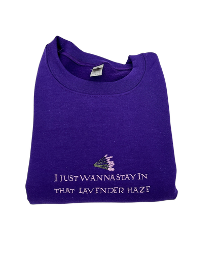 I Just Wanna Stay In That Lavender Haze Embroidered Crewneck