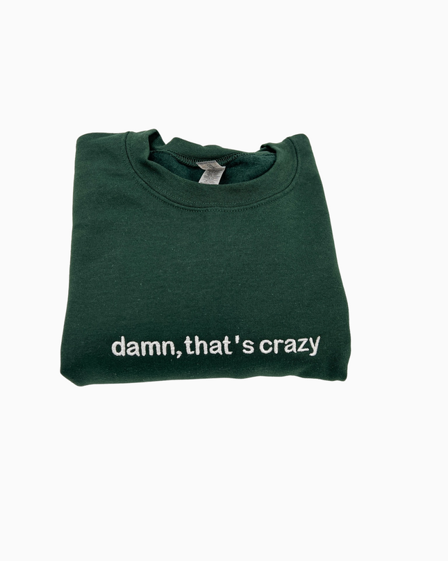 Damn, That's Crazy Embroidered Shirt