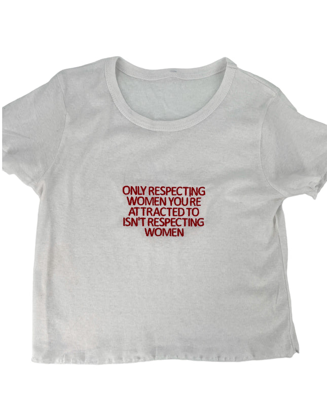 Only Respecting Women You Are Attracted To Baby Rib Tee