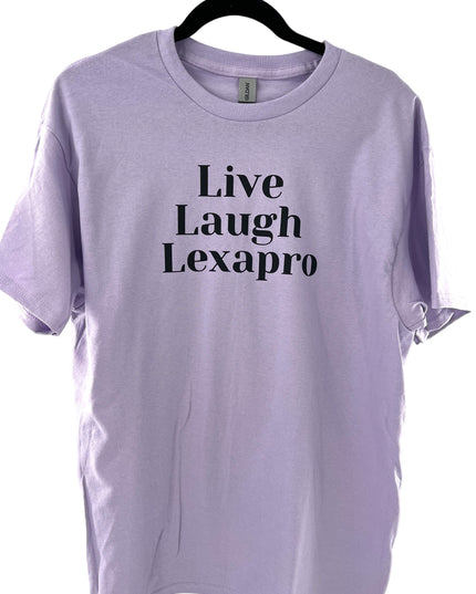 Live Laugh Lexapro Tee