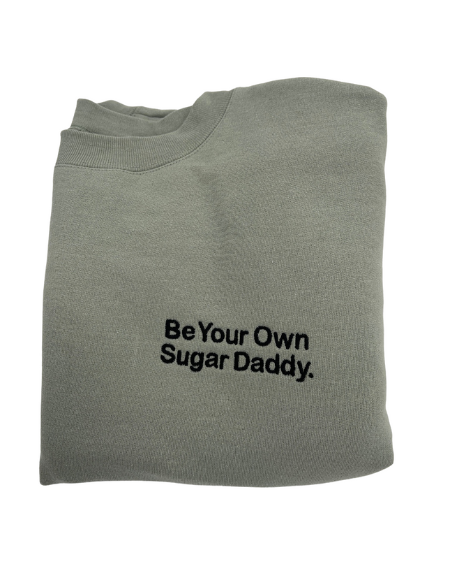Be Your Own Sugar Daddy Embroidered Unisex Sweatshirt