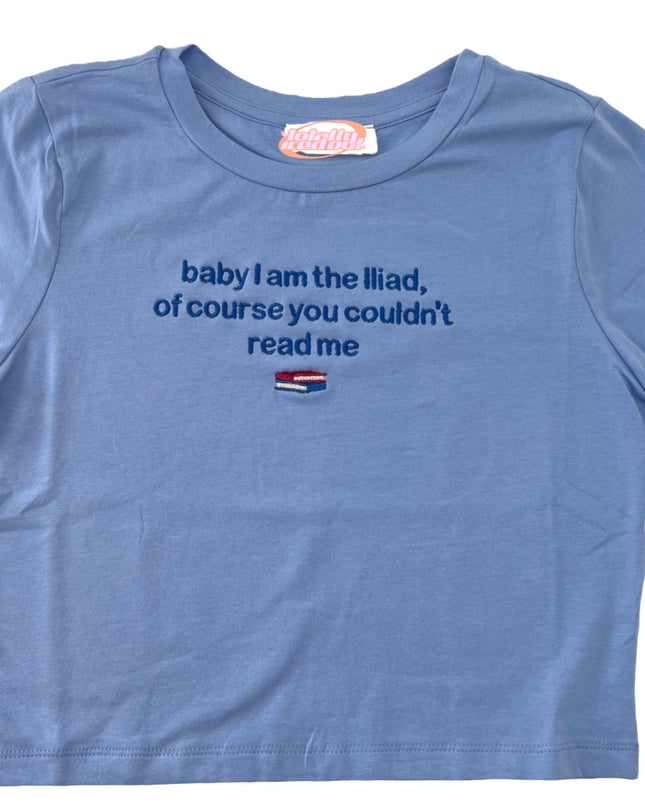 Baby, I Am The Iliad, Of Course You Couldn't Read Me Embroidered Crop Top