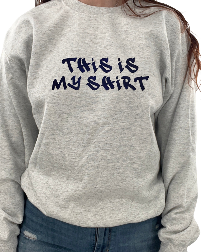 This Is My Shirt Embroidered T-Shirt or Crewneck  | Ironic Tees | Funny Sweatshirt | Funny Tee | Funny Embroidered Crewneck | Meme Shirts