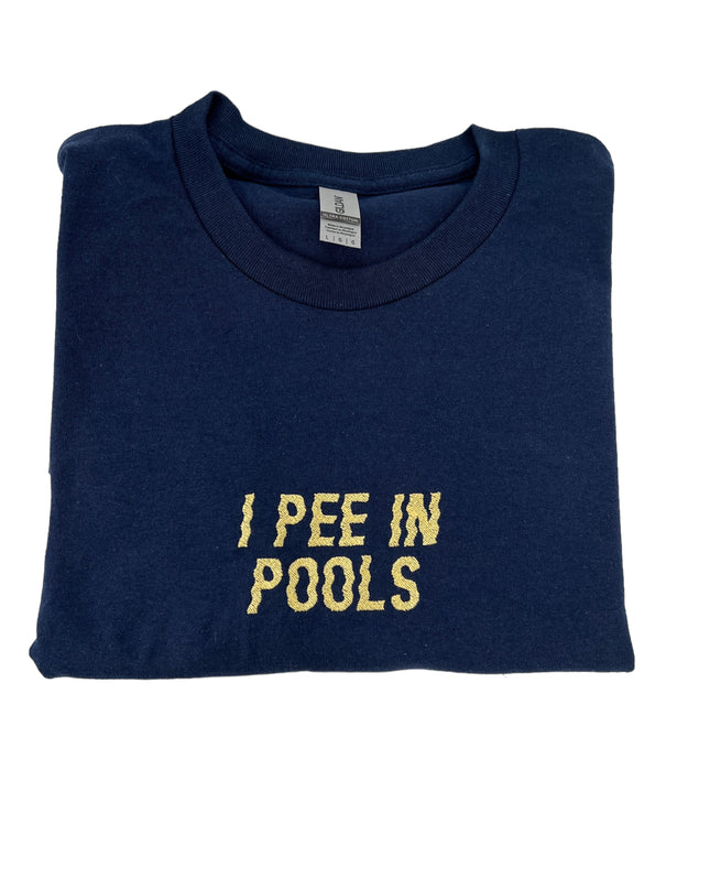 I Pee In Pools Unisex Embroidered T-Shirt or Sweatshirt