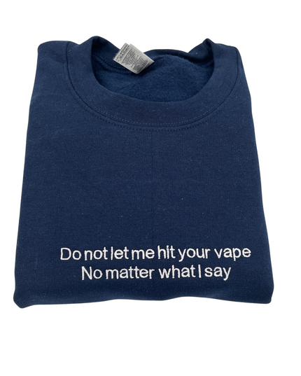 Do Not Let Me Hit Your Vape No Matter What I Say Unisex Shirt