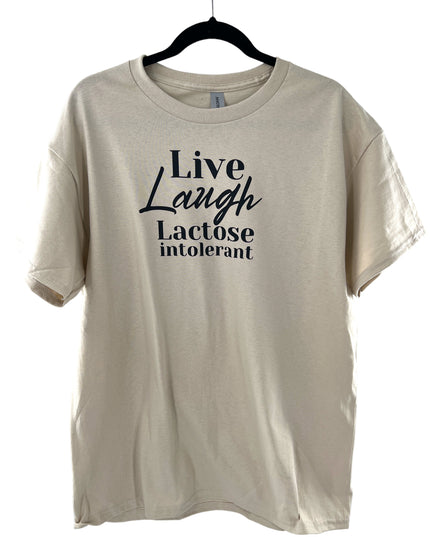 Live Laugh Lactose Intolerant T-Shirt or Sweatshirt