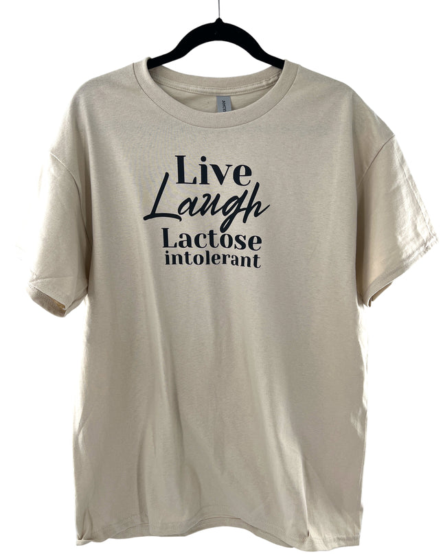 Live Laugh Lactose Intolerant T-Shirt or Sweatshirt