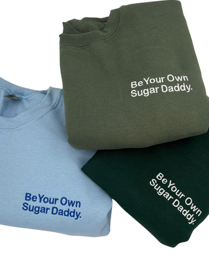 Be Your Own Sugar Daddy Embroidered Unisex Sweatshirt