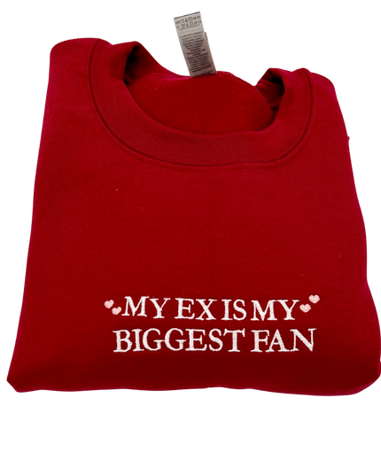 My Ex Is My Biggest Fan Embroidered Crewneck