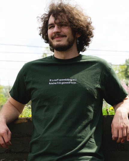It's Not Gambling If I Know I'm Gonna Win Unisex Embroidered T-Shirt or Sweatshirt
