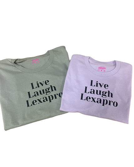Live Laugh Lexapro Tee