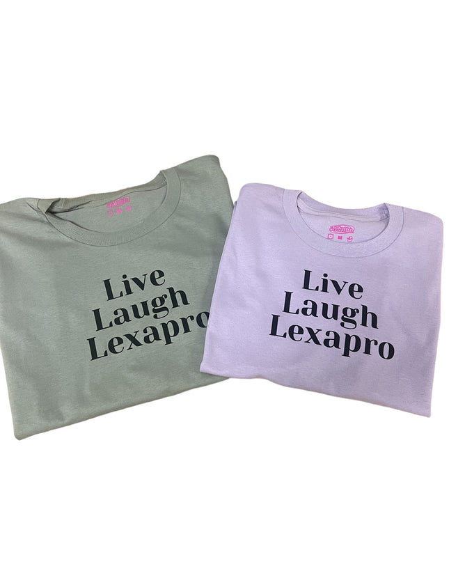 Live Laugh Lexapro Tee