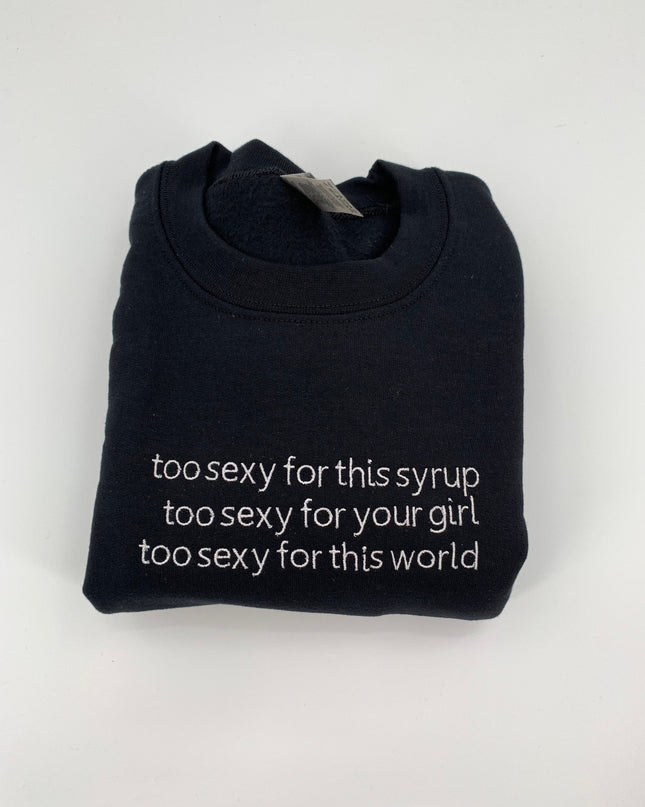 Too Sexy For This World Tee or Crewneck